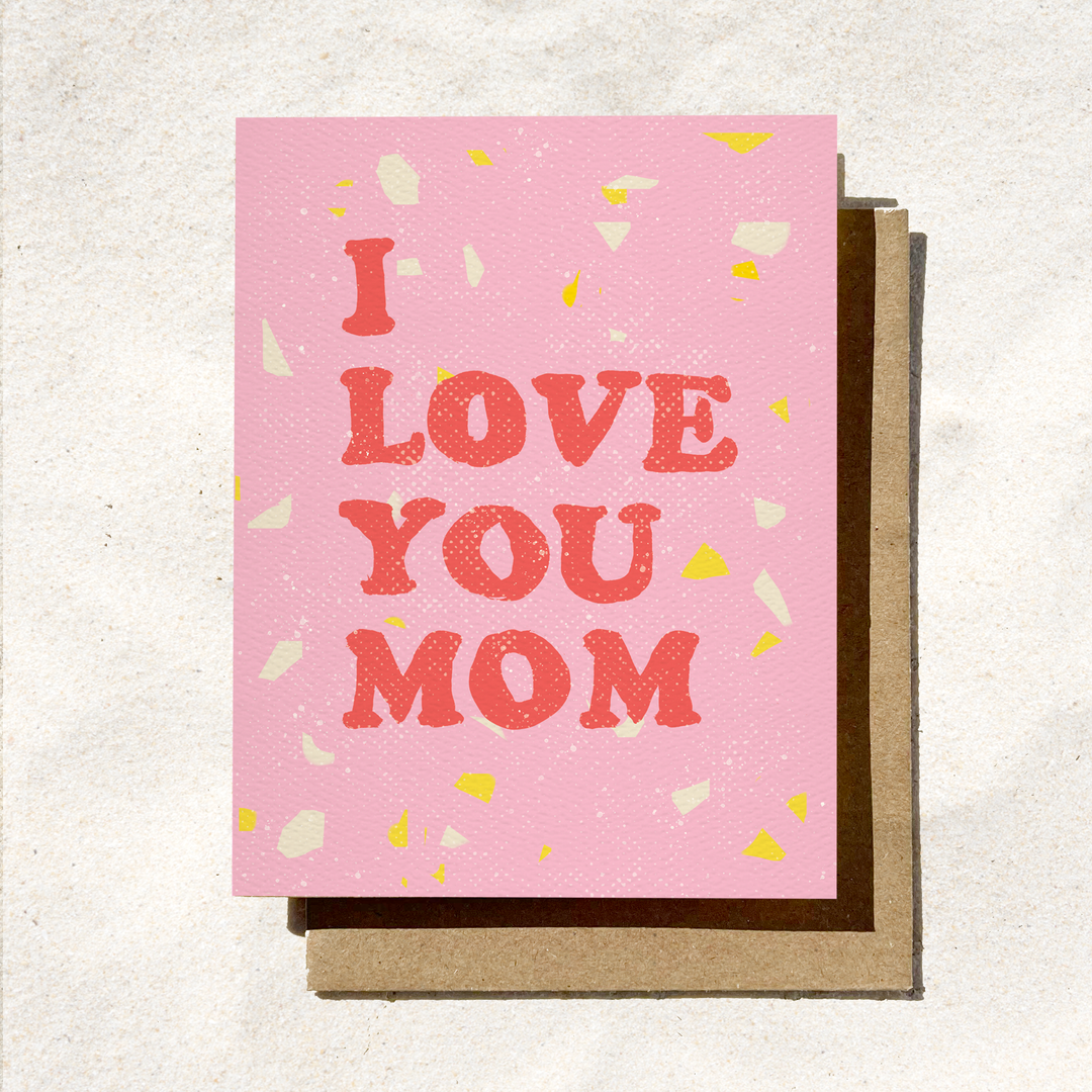 I Love You Mom | Mother's Day Card | Pink Appreciation Card