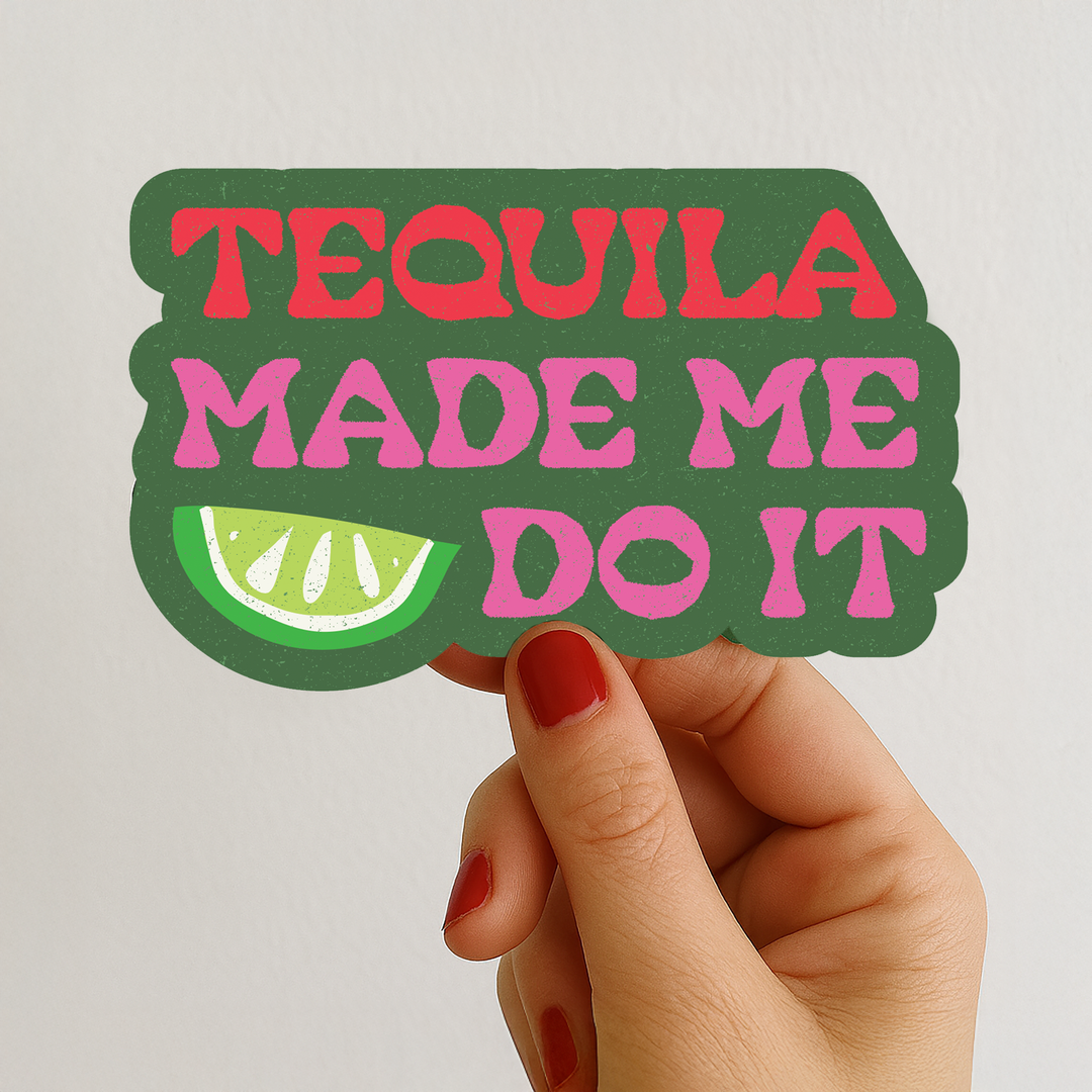 Tequila Made Me Do It | Funny Party Summer Sticker 3.75"