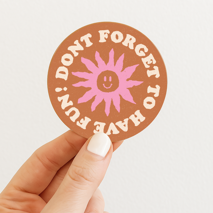 Don’t Forget to Have Fun | Summer Laptop Fun Sticker 3"