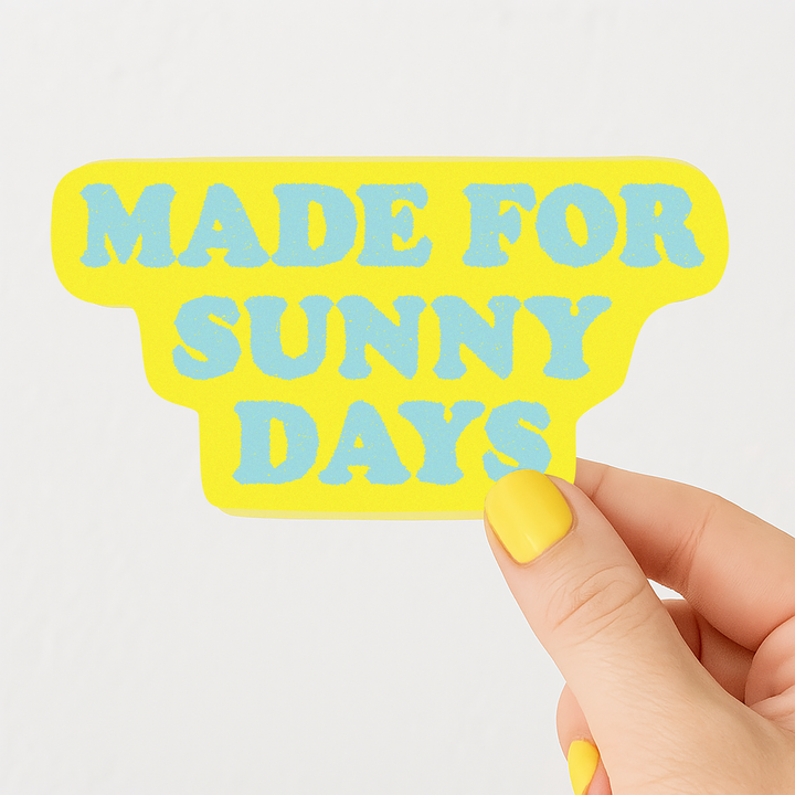 Made for Sunny Days | Summer Coastal Gift Shop Sticker 4"